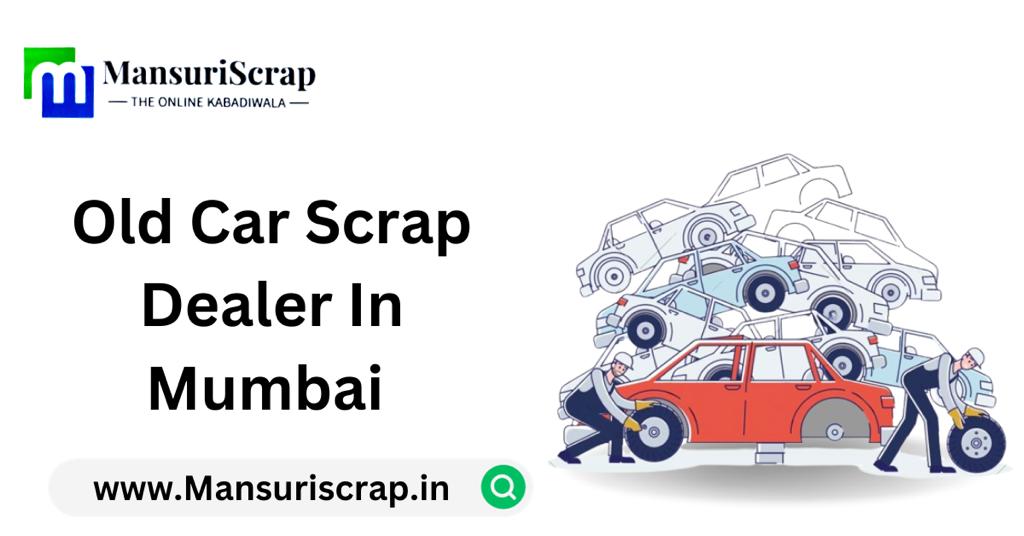 Old Car Scrap Dealer in Mumbai