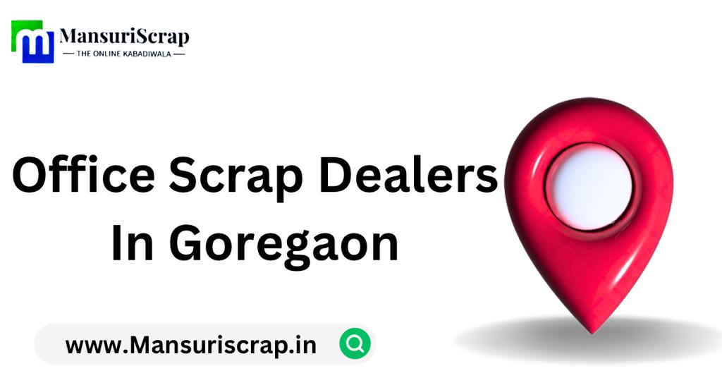 Office Scrap dealer in Goregaon